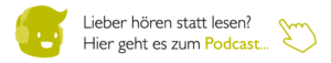 Lieber hören statt lesen? Hier geht es zum Podcast